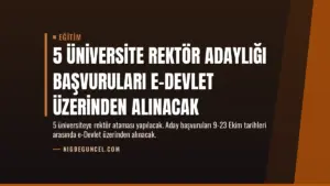 5 Üniversite Rektör Adaylığı Başvuruları E-Devlet Üzerinden Alınacak