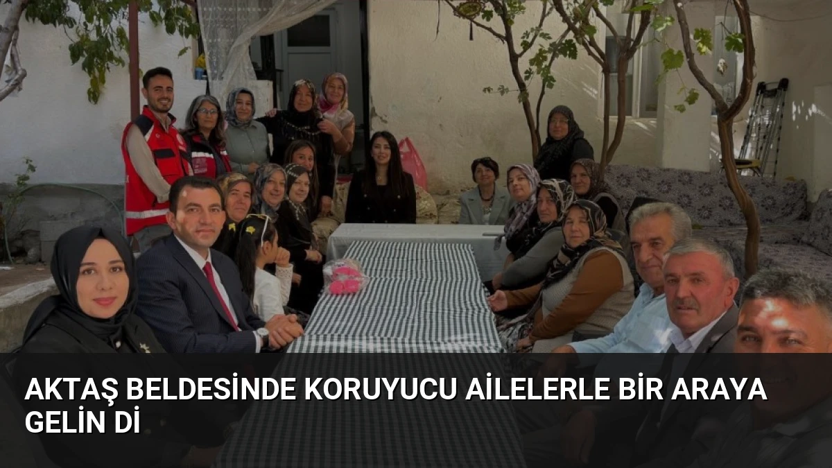 Aktaş Beldesinde Koruyucu Ailelerle Bir Araya Gelin Di