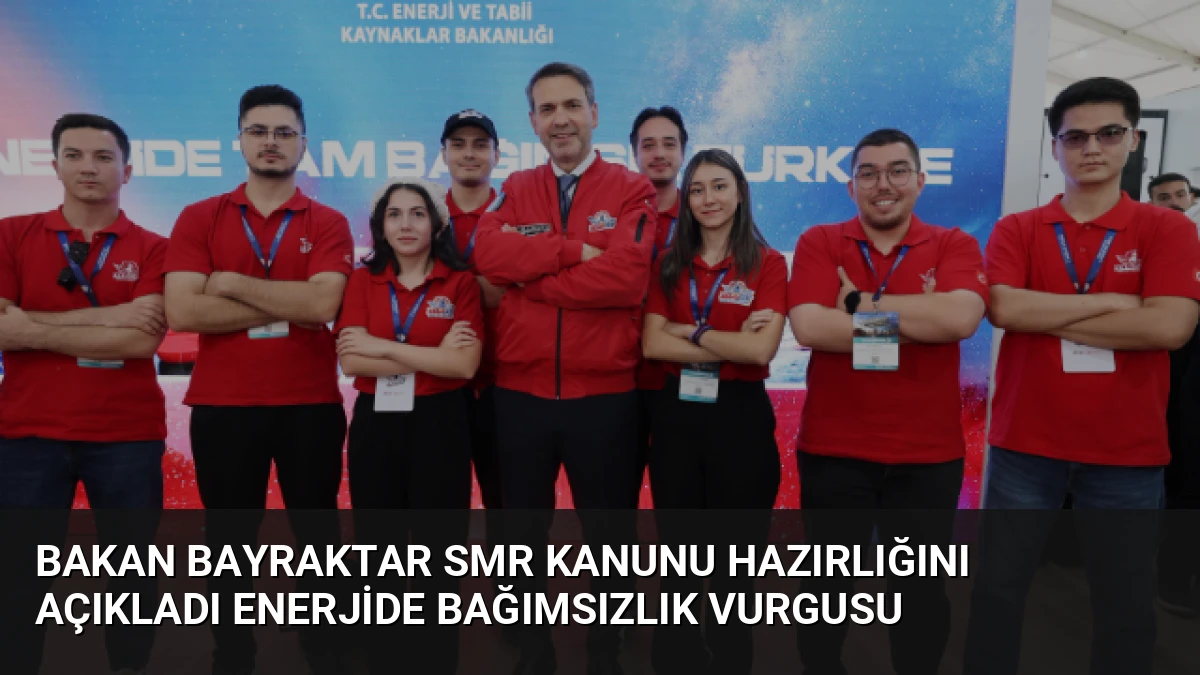 Bakan Bayraktar SMR Kanunu Hazırlığını Açıkladı Enerjide Bağımsızlık Vurgusu