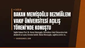 Bakan Memişoğlu Bezmiâlem Vakıf Üniversitesi Açılış Töreni’nde Konuştu