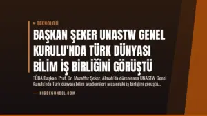 Başkan Şeker UNASTW Genel Kurulu’nda Türk Dünyası Bilim İş Birliğini Görüştü