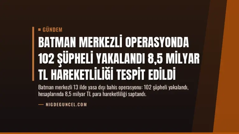 Batman Merkezli Operasyonda 102 Şüpheli Yakalandı 8,5 Milyar TL Hareketliliği Tespit Edildi