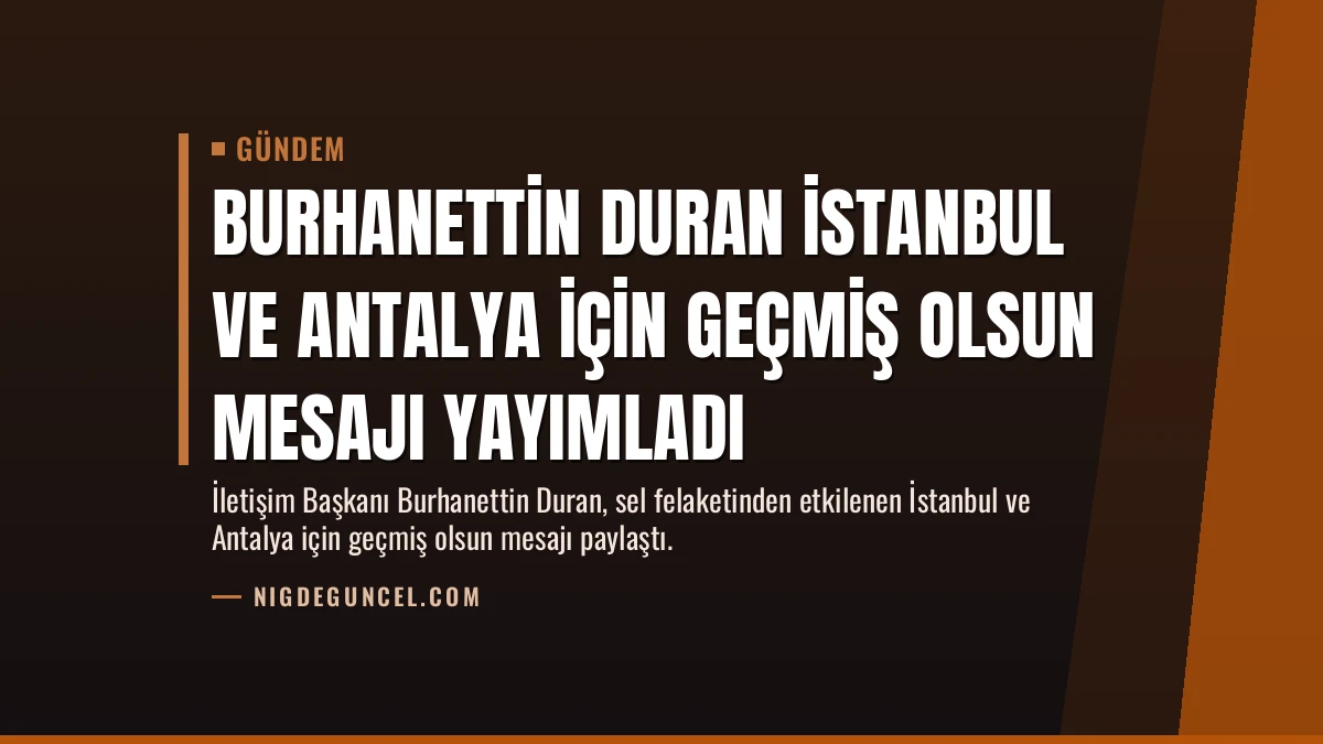 Burhanettin Duran İstanbul ve Antalya için geçmiş olsun mesajı yayımladı