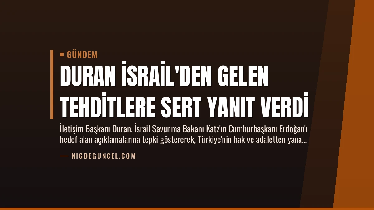 Duran İsrail’den Gelen Tehditlere Sert Yanıt Verdi
