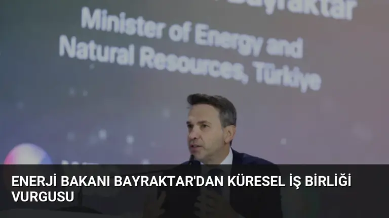 Enerji Bakanı Bayraktar’dan Küresel İş Birliği Vurgusu