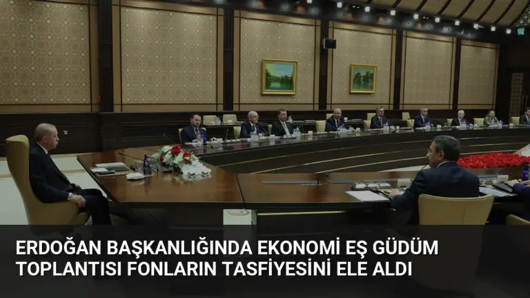 Erdoğan Başkanlığında Ekonomi Eş Güdüm Toplantısı Fonların Tasfiyesini Ele Aldı