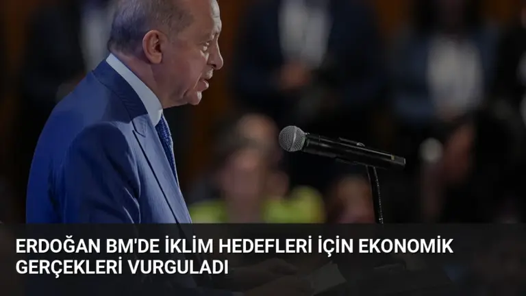Erdoğan BM’de İklim Hedefleri İçin Ekonomik Gerçekleri Vurguladı