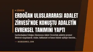 Erdoğan Uluslararası Adalet Zirvesi’nde Konuştu Adaletin Evrensel Tanımını Yaptı