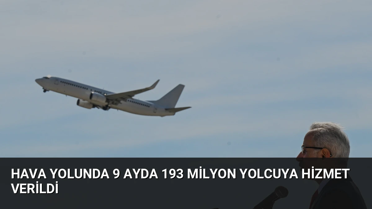 Hava Yolunda 9 Ayda 193 Milyon Yolcuya Hizmet Verildi