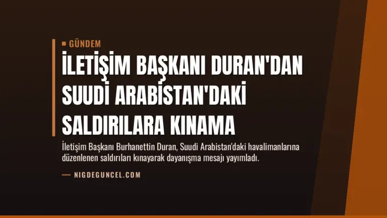 İletişim Başkanı Duran’dan Suudi Arabistan’daki Saldırılara Kınama