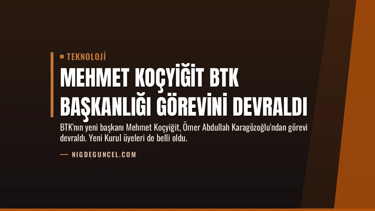Mehmet Koçyiğit BTK Başkanlığı Görevini Devraldı