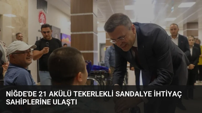 Niğde’de 21 Akülü Tekerlekli Sandalye İhtiyaç Sahiplerine Ulaştı