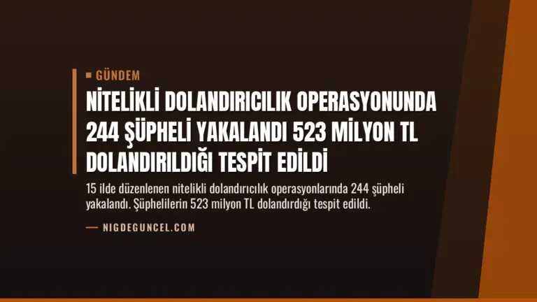Nitelikli Dolandırıcılık Operasyonunda 244 Şüpheli Yakalandı 523 Milyon TL Dolandırıldığı Tespit Edildi