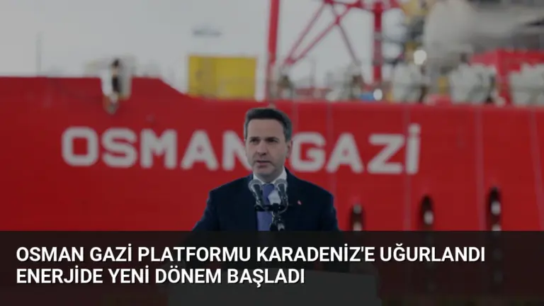 Osman Gazi Platformu Karadeniz’e Uğurlandı Enerjide Yeni Dönem Başladı