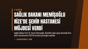 Sağlık Bakanı Memişoğlu Rize’de Şehir Hastanesi Müjdesi Verdi