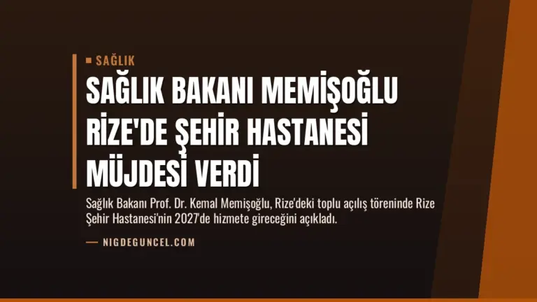 Sağlık Bakanı Memişoğlu Rize’de Şehir Hastanesi Müjdesi Verdi
