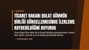 Ticaret Bakanı Bolat Gümrük Birliği Güncellemesinde İlerleme Kaydedildiğini Duyurdu