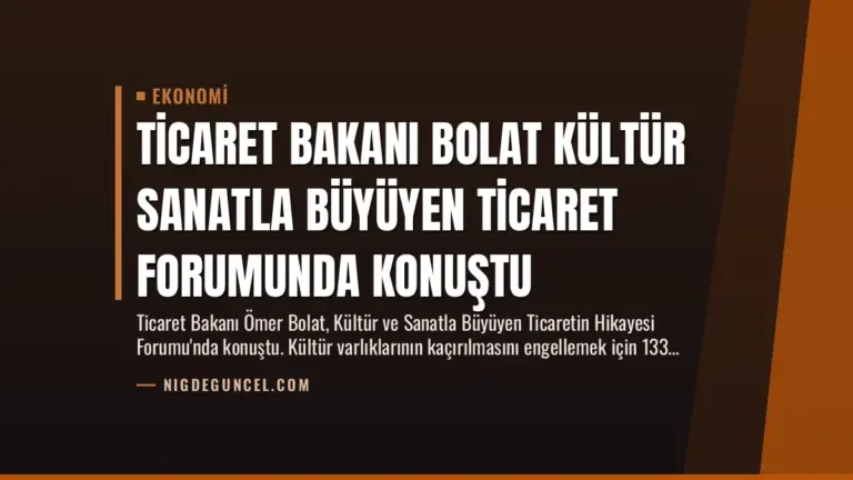 Ticaret Bakanı Bolat Kültür Sanatla Büyüyen Ticaret Forumunda Konuştu