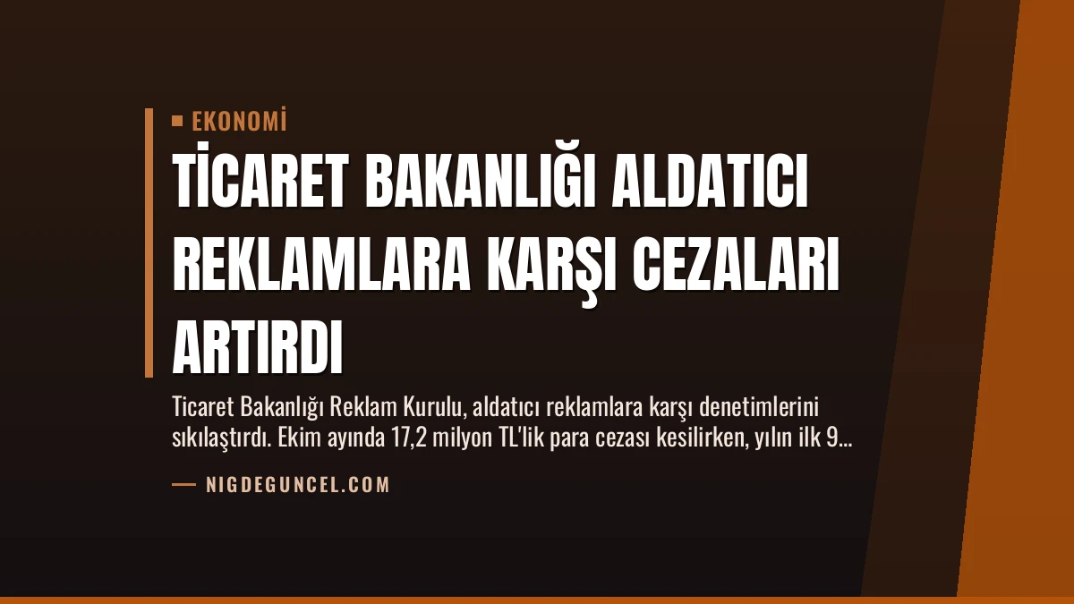 Ticaret Bakanlığı Aldatıcı Reklamlara Karşı Cezaları Artırdı
