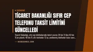 Ticaret Bakanlığı Sıfır Cep Telefonu Taksit Limitini Güncelledi