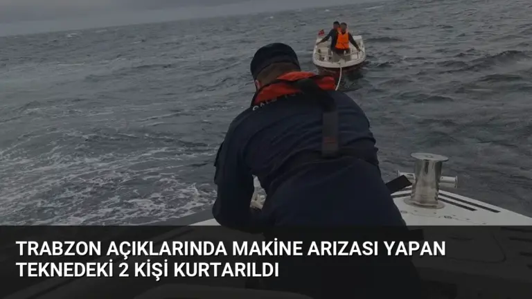 Trabzon Açıklarında Makine Arızası Yapan Teknedeki 2 Kişi Kurtarıldı