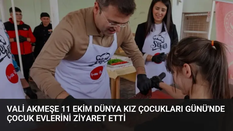 Vali Akmeşe 11 Ekim Dünya Kız Çocukları Günü’nde Çocuk Evlerini Ziyaret Etti