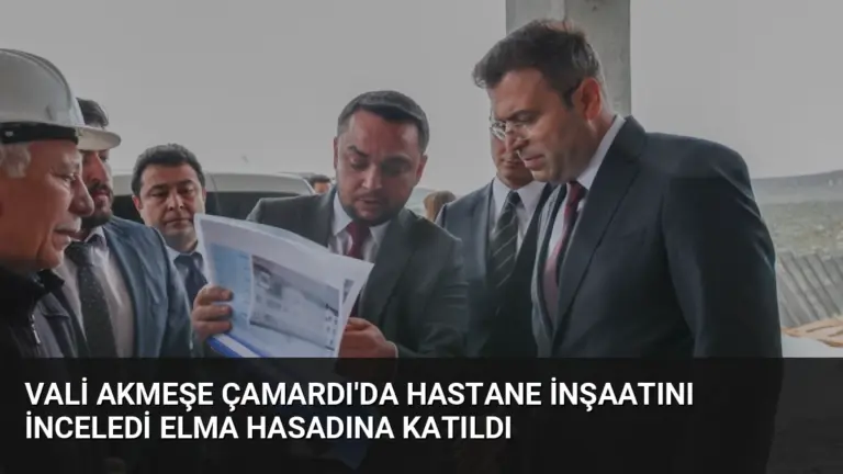 Vali Akmeşe Çamardı’da Hastane İnşaatını İnceledi Elma Hasadına Katıldı