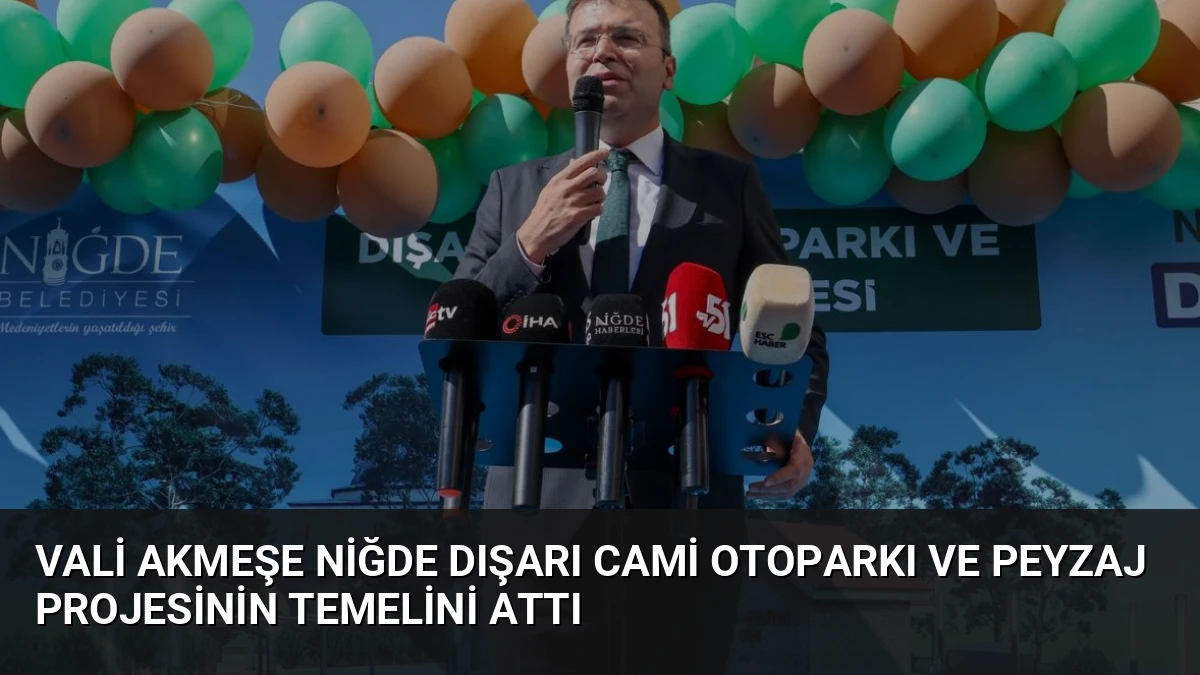 Vali Akmeşe Niğde Dışarı Cami Otoparkı ve Peyzaj Projesinin Temelini Attı