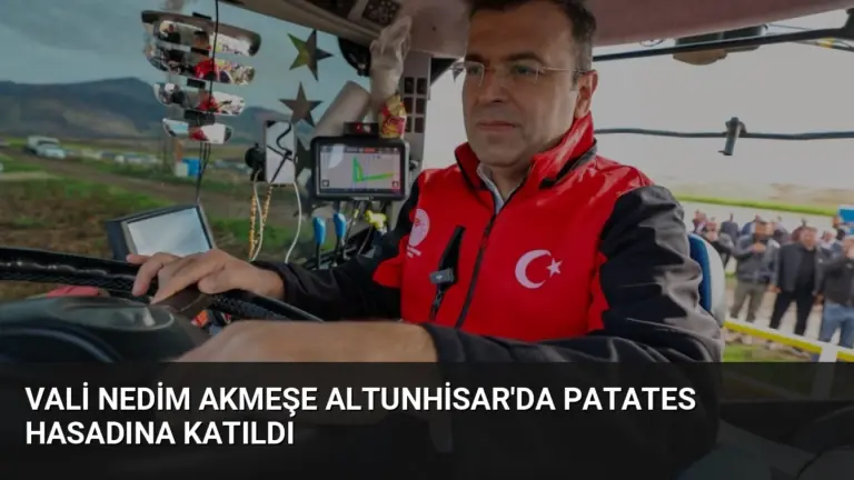 Vali Nedim Akmeşe Altunhisar’da Patates Hasadına Katıldı