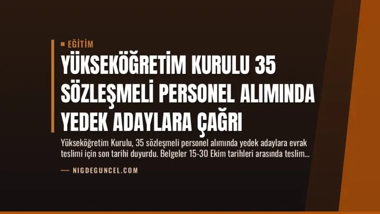 Yükseköğretim Kurulu 35 Sözleşmeli Personel Alımında Yedek Adaylara Çağrı